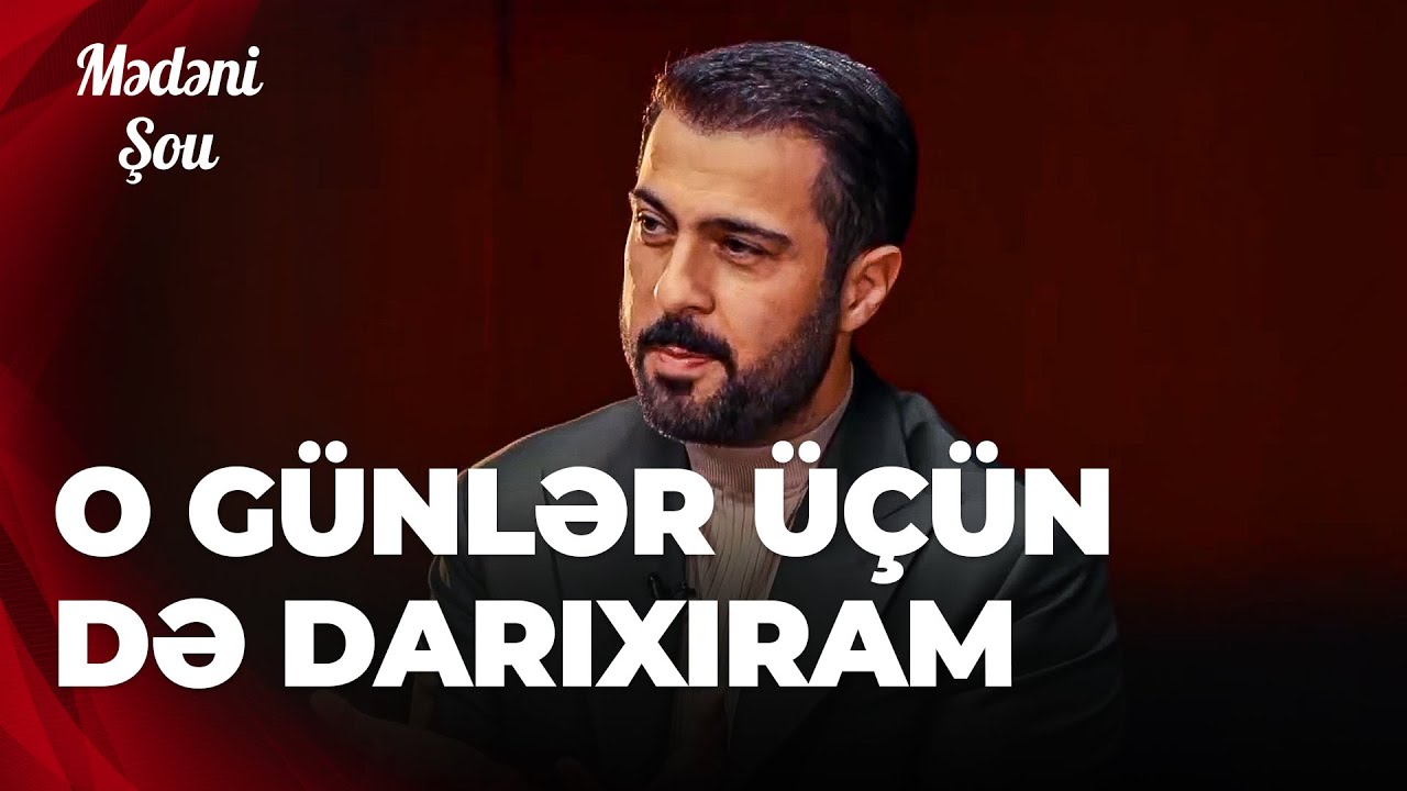 Mədəni Şou - Namiq Qar&ccedil;uxurlu - Ke&ccedil;miş adama hər zaman şirin gəlir