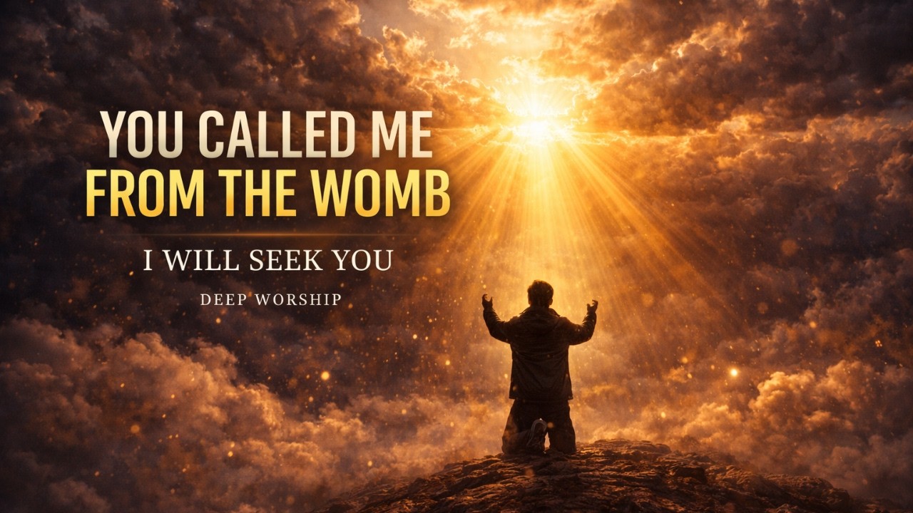 I WILL SEEK YOU UNTIL I FIND YOU | Deep Christian Worship Songs for Prayer