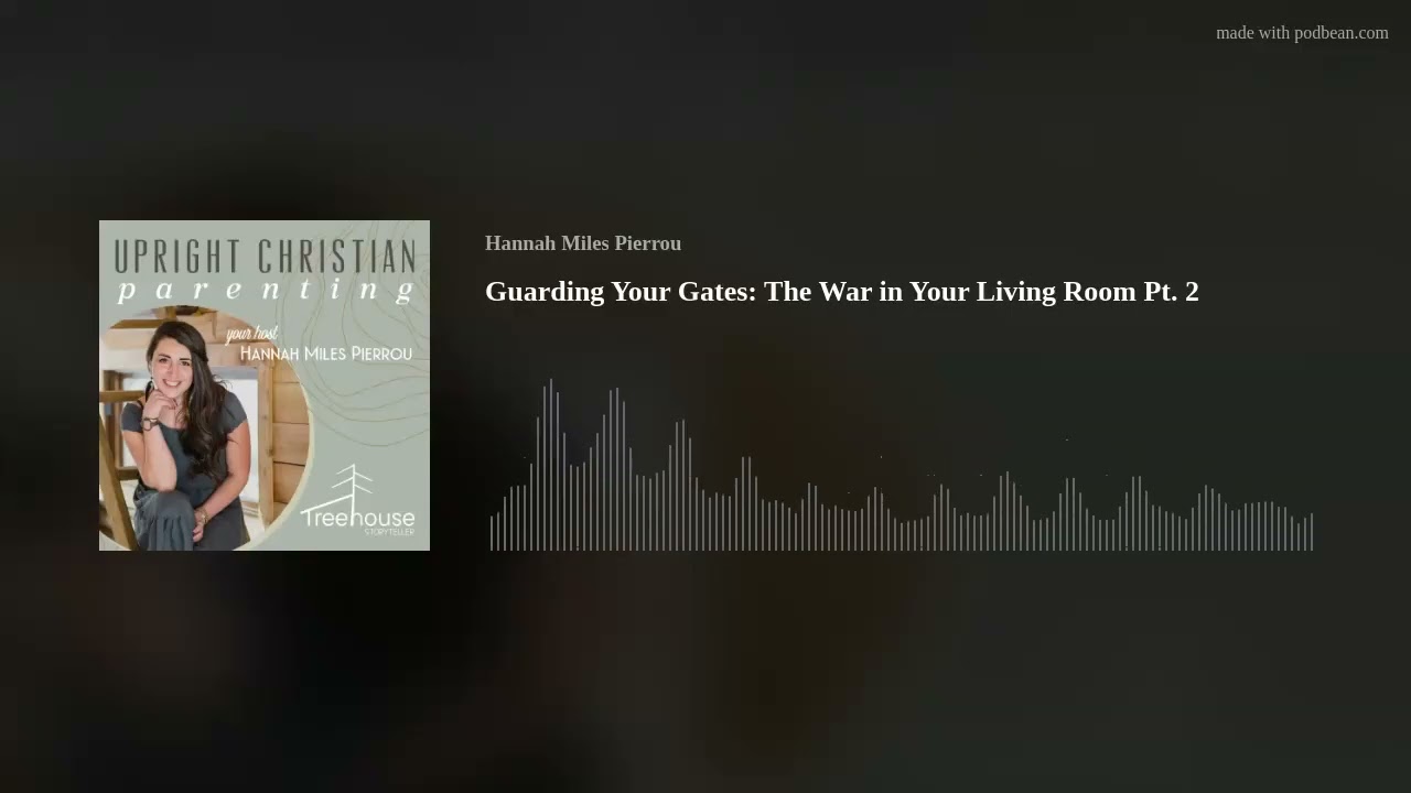 Guarding Your Gates: The War in Your Living Room Pt. 2
