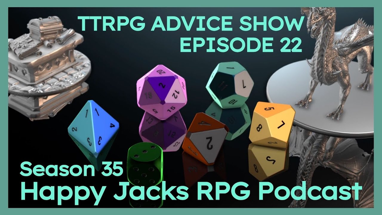 TTRPG Advice | Happy Jacks RPG | S35E22
