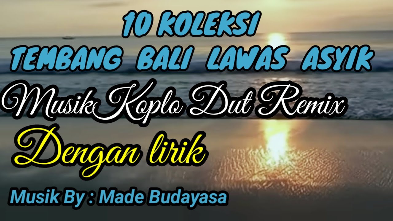 KOLEKSI TEMBANG BALI LAWAS ASYIK KOPLO DUT REMIX