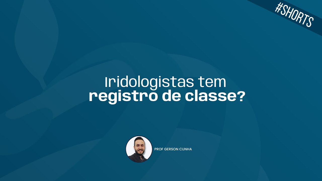 Iridologistas tem registro de classe? - Prof Gerson Cunha 