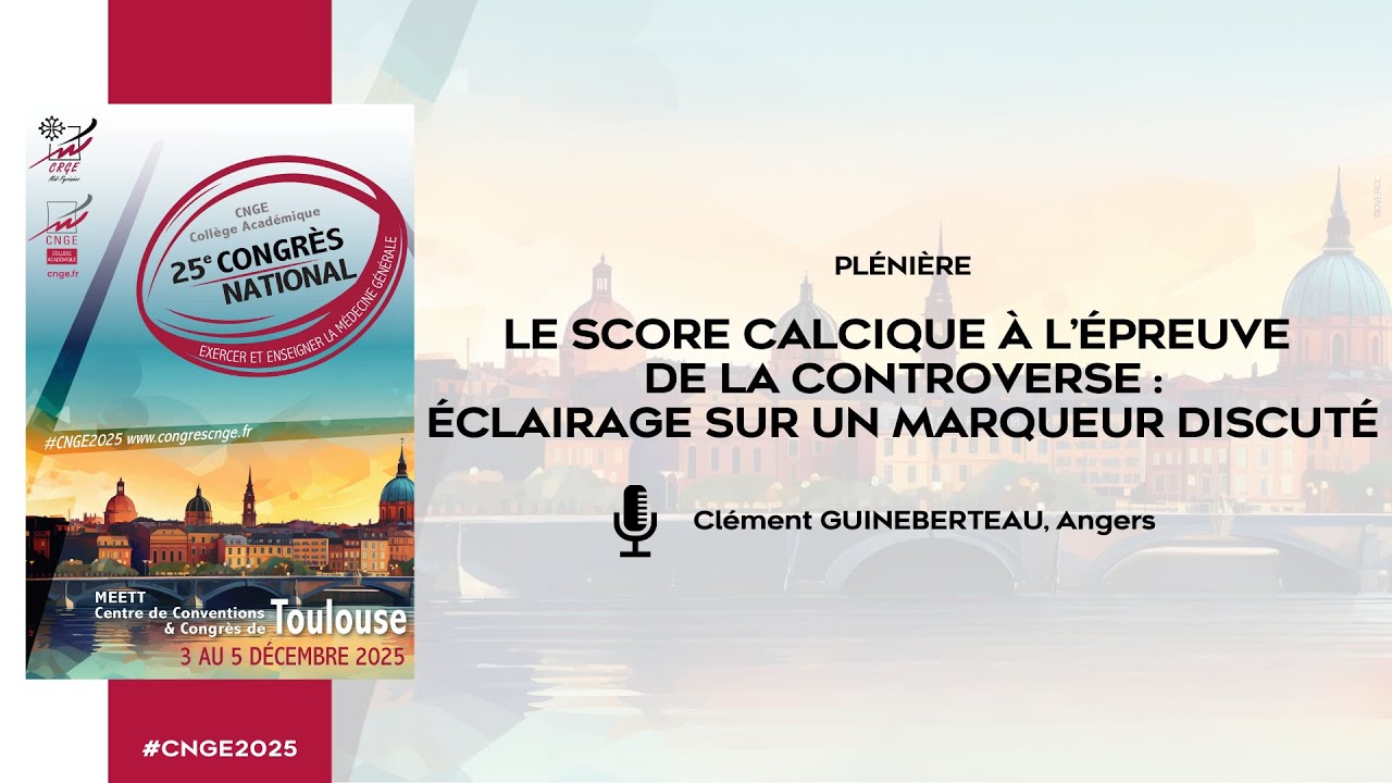 CNGE 2025 – Le score calcique à l’épreuve de la controverse | Clément GUINEBERTEAU