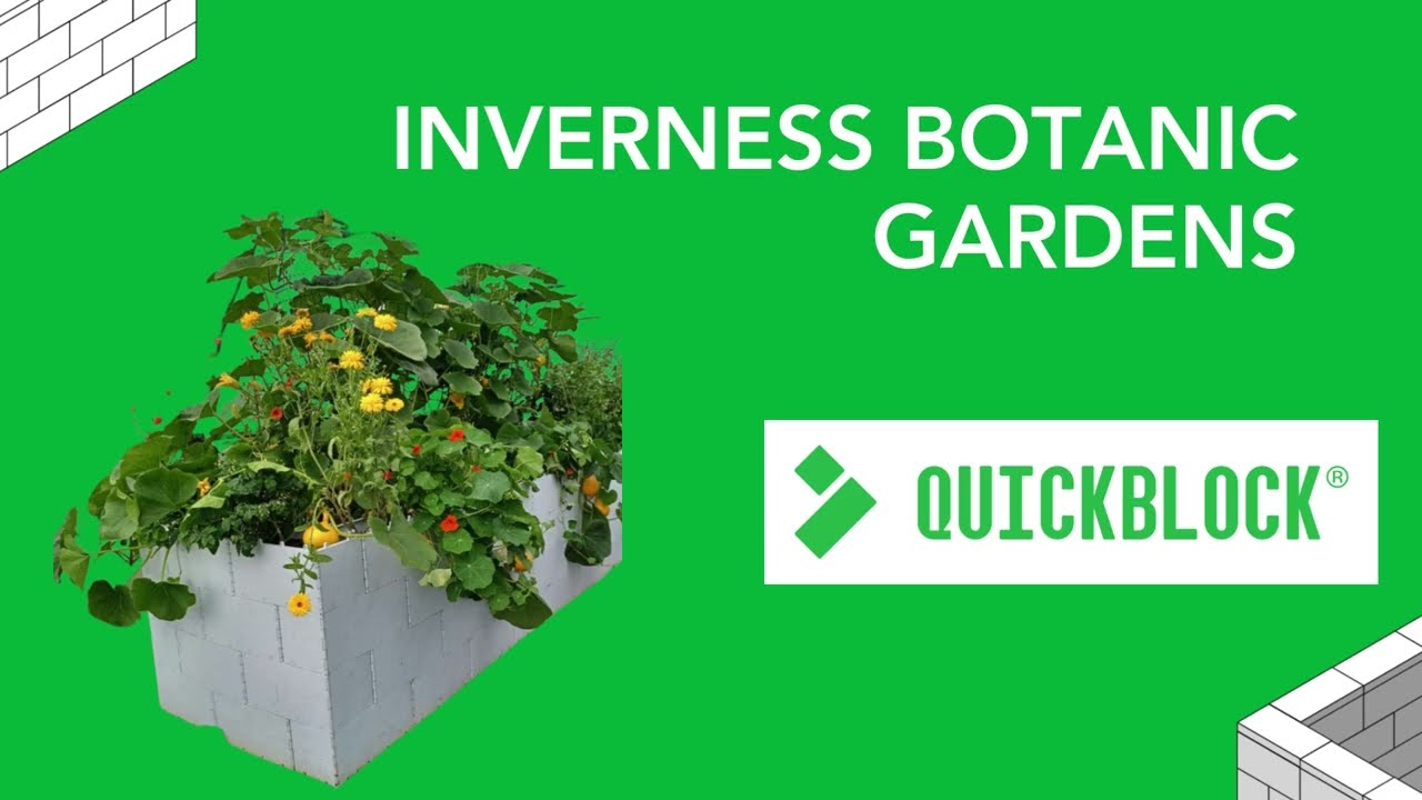 Inverness Botanic Gardens Harnessed QUICKBLOCK Innovation for Community Empowerment