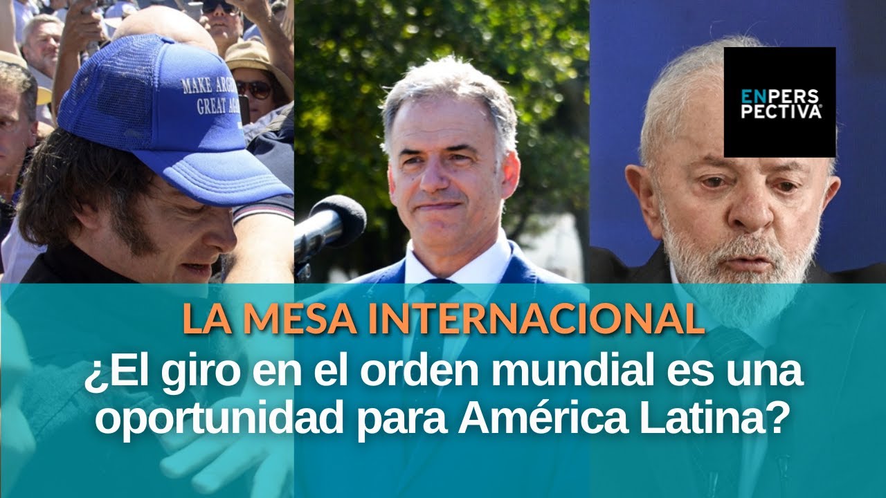 ¿Cuál es el lugar de Latinoamérica en el nuevo orden mundial?