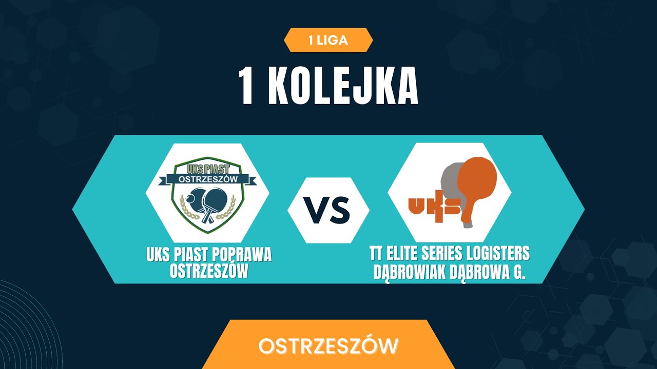 I LIGA: UKS PIAST POPRAWA OSTRZESZÓW- TT Elite Series Logisters Dąbrowiak Dąbrowa G.