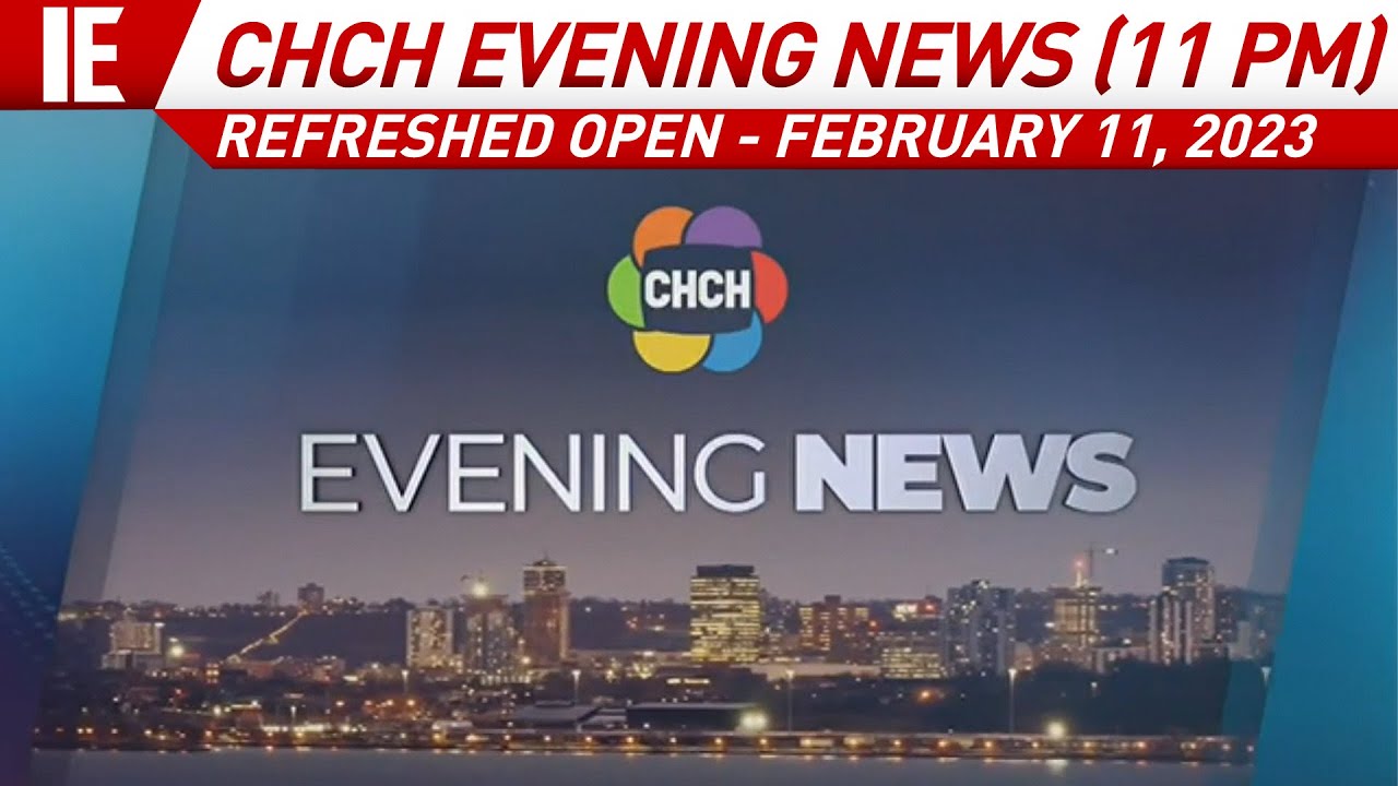 CHCH Evening News (11 PM) - [REFRESHED OPEN] Open: February 11, 2023