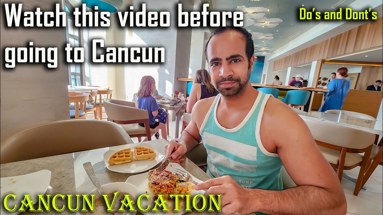 Is Cancun, Mexico Safe for Tourists? Kya Vegetarian Food Milta Hai? Do's and Dont's of Cancun