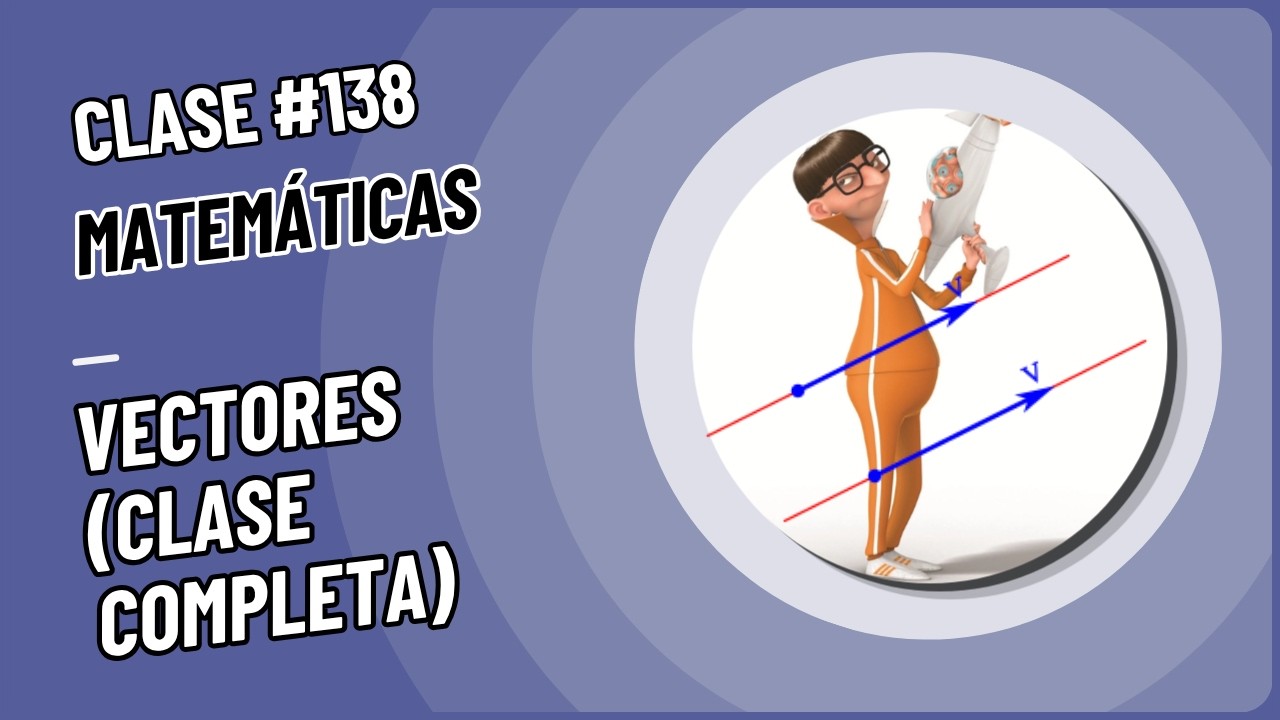 Vectores y análisis vectorial (Clase completa)