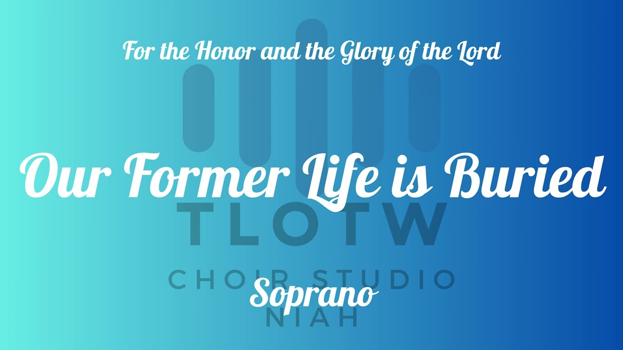 Our Former Life is Buried I TLOTW I Soprano