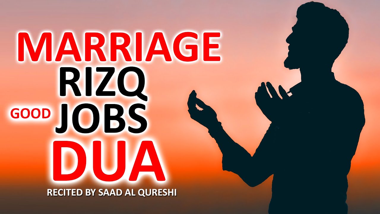 Best Dua For Marriage, Good jobs, Rizq, Wealth And Get lots of Respect