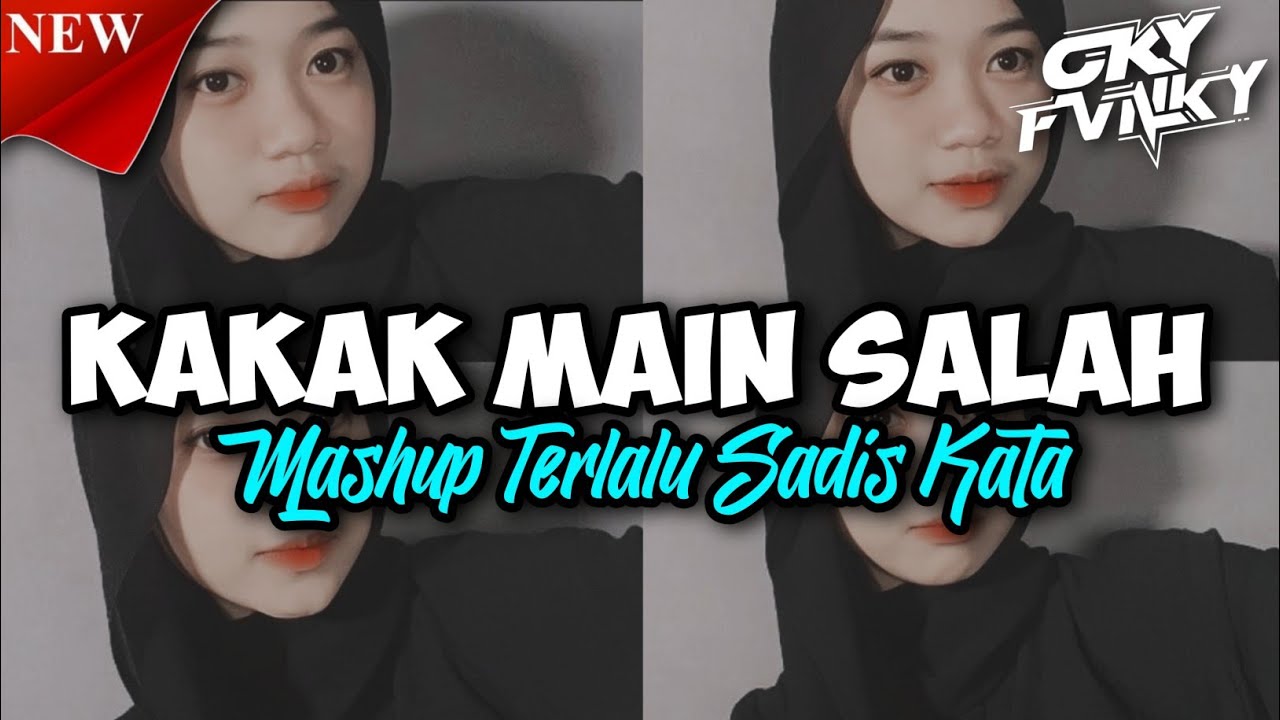 DJ KAKAK MAIN SALAH X MASHUP TERLALU SADIS KATA ENAFF STYLE