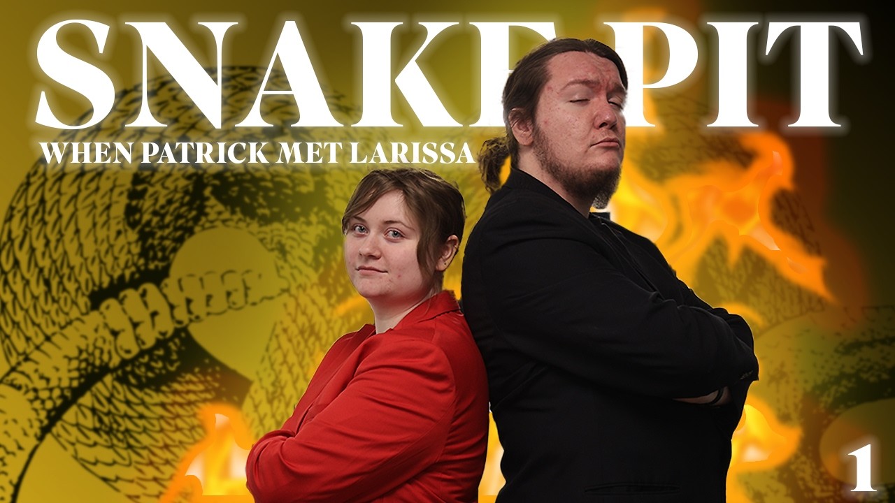 Snake Pit - Episode 1 - When Patrick Met Larissa