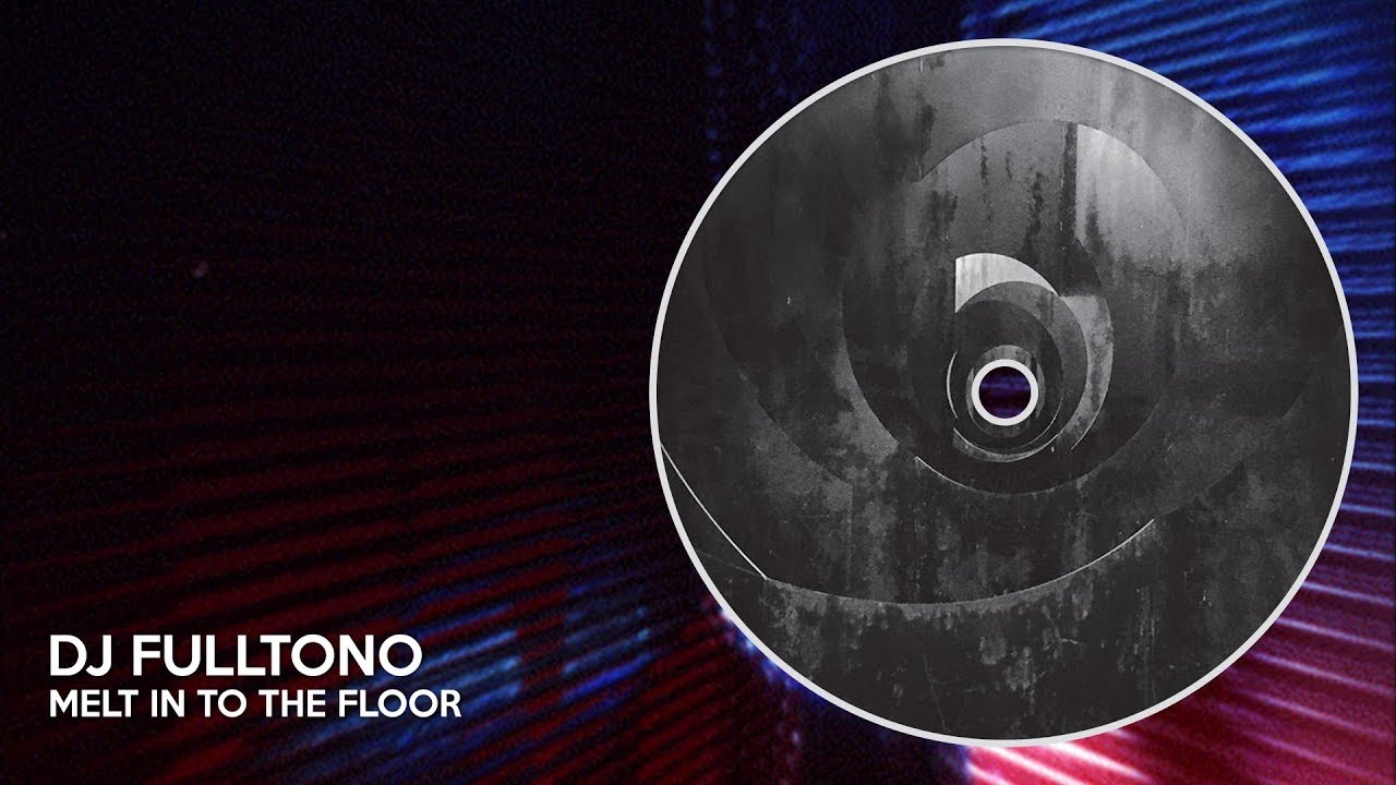 DJ Fulltono - Melt In To The Floor