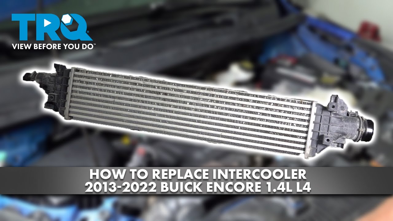 How to Replace Intercooler 2013-2022 Buick Encore 1.4L L4