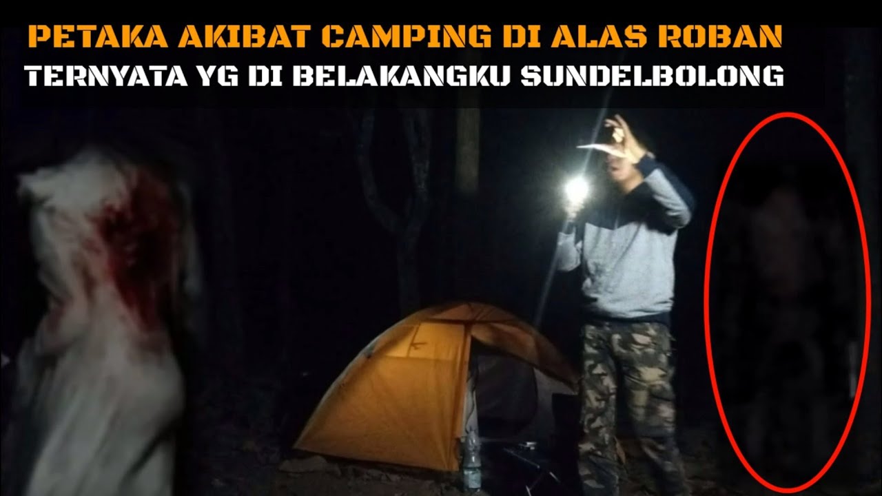 CAMPING HOROR: SERAM DI TARIK SUNDEL BOLONG PENGHUNI ALAS ROBAN