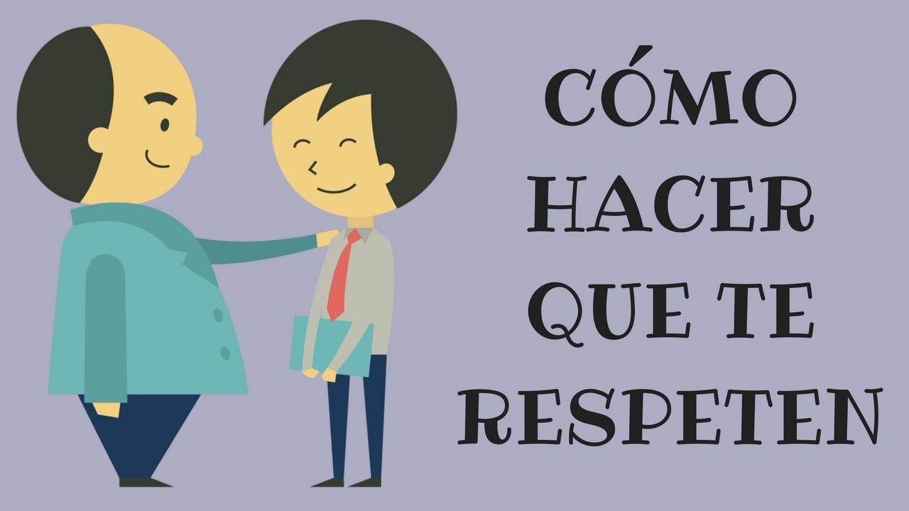 Cómo Ganarse El Respeto De Los Demás