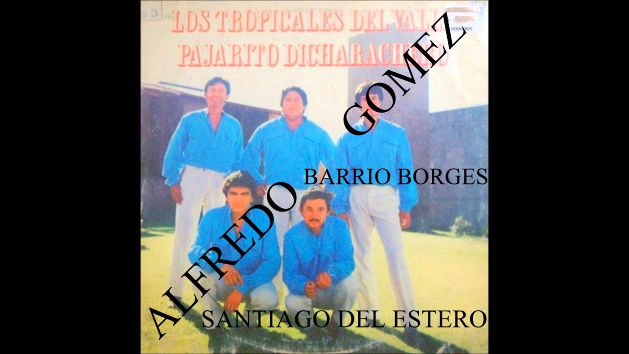 LOS TROPIKALES DEL VALLE - ENGANCHADOS -  (SUBIDO POR ALFREDO GOMEZ) BARRIO BORGES SGO DEL ESTERO