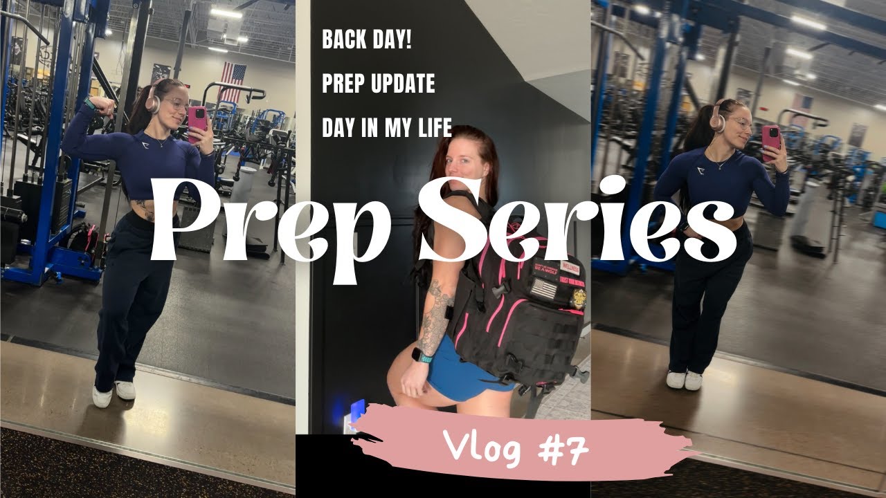 PREP SERIES/BACK DAY + SPEND THE WEEK WITH ME + PREP UPDATES