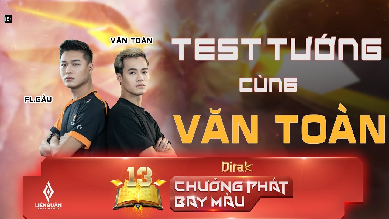 Tướng mới DIRAK | Văn Toàn ft. FL Gấu | SỐ ĐẶC BIỆT Test tướng cùng tuyển thủ #15