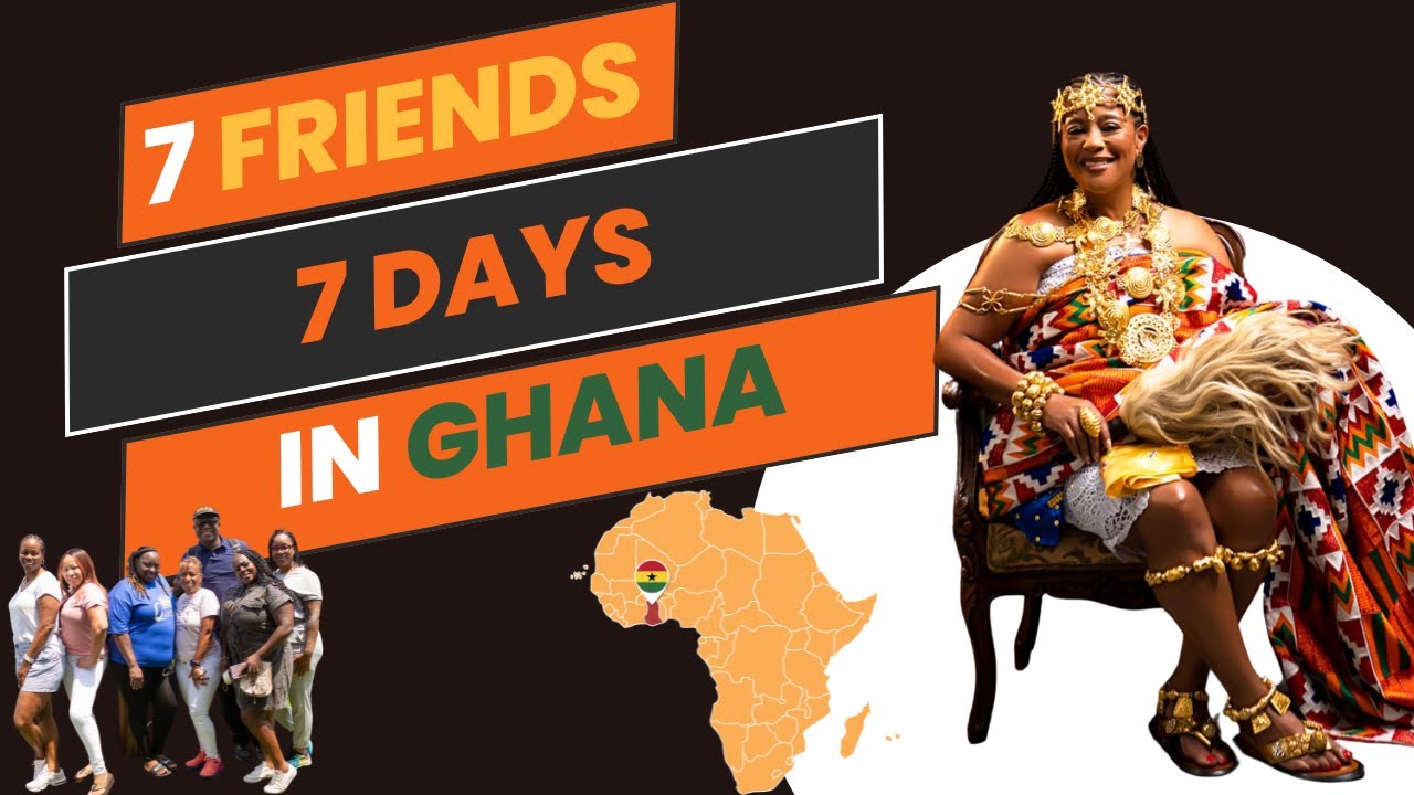 7 Friends, 7 Days in Ghana: The journey of a lifetime!