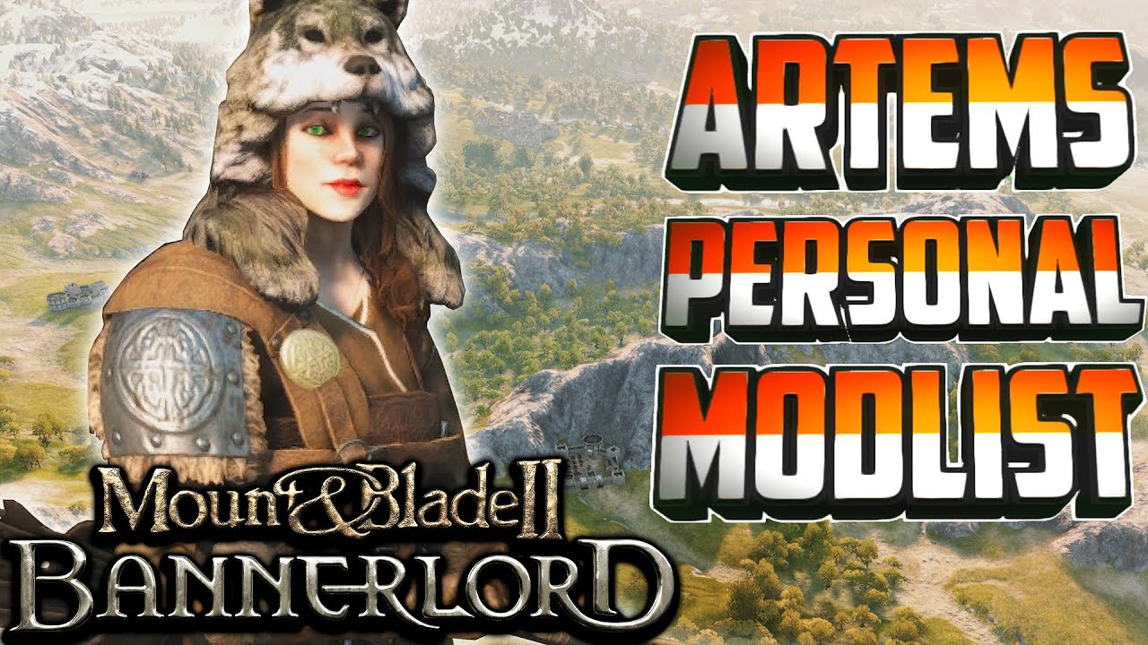Mount & Blade 2: Bannerlord | MY PERSONAL MODLIST | 15+ MODS