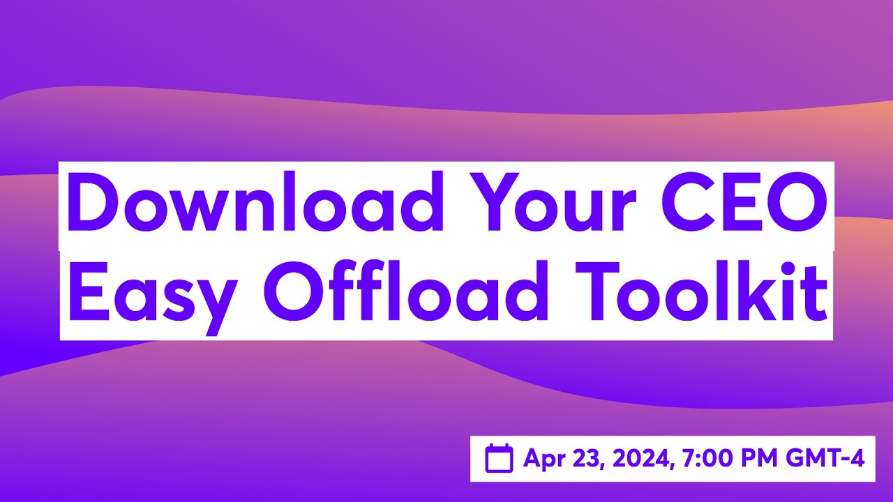Download Your CEO Easy Offload Toolkit