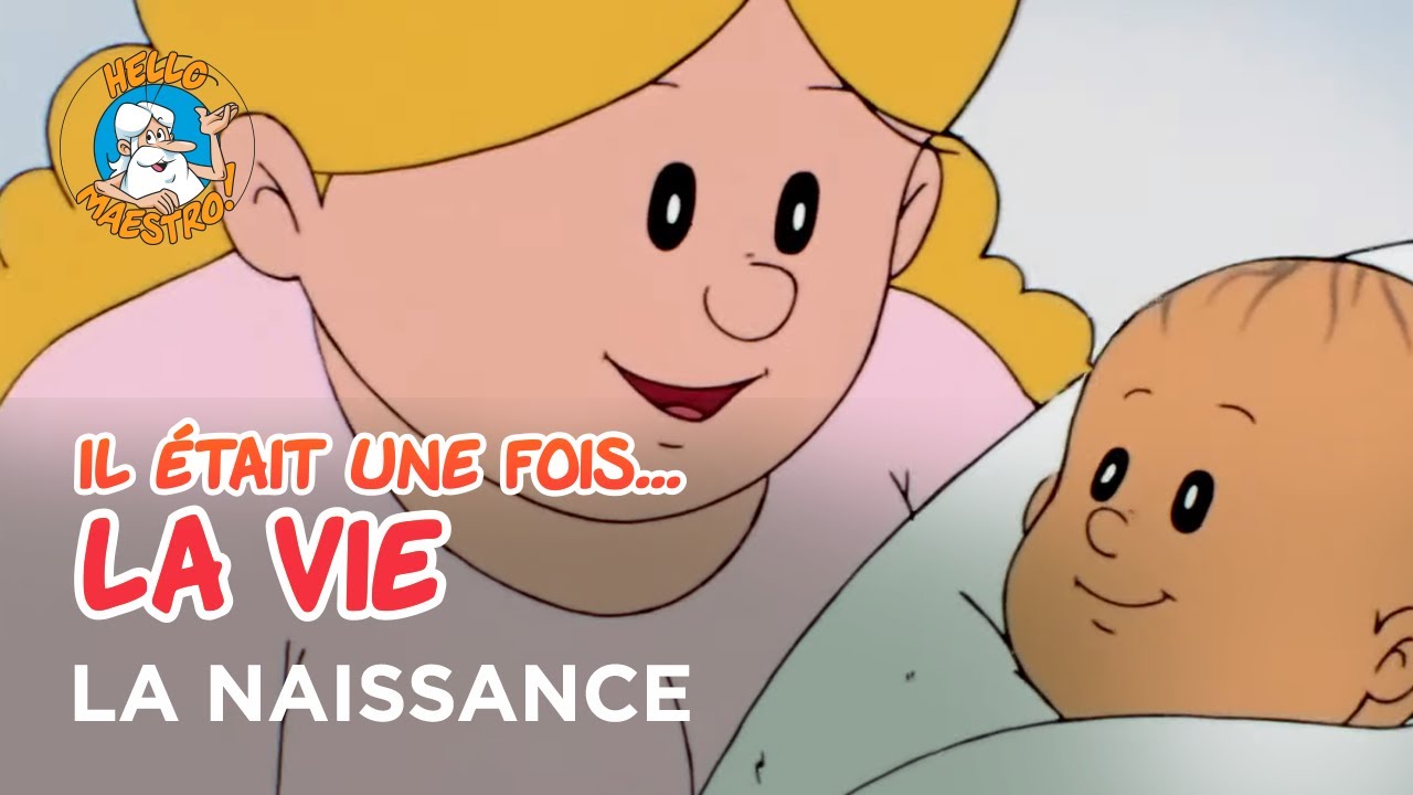 Il était une fois… la Vie 🌱- La naissance 👶