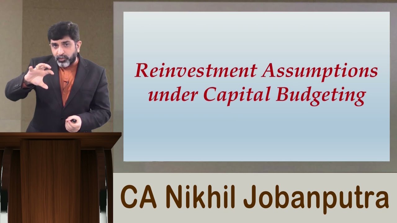 Capital Budgeting (Part 8) - Reinvestment Assumptions - CMA/CA Inter - FM | CMA Final (SFM)