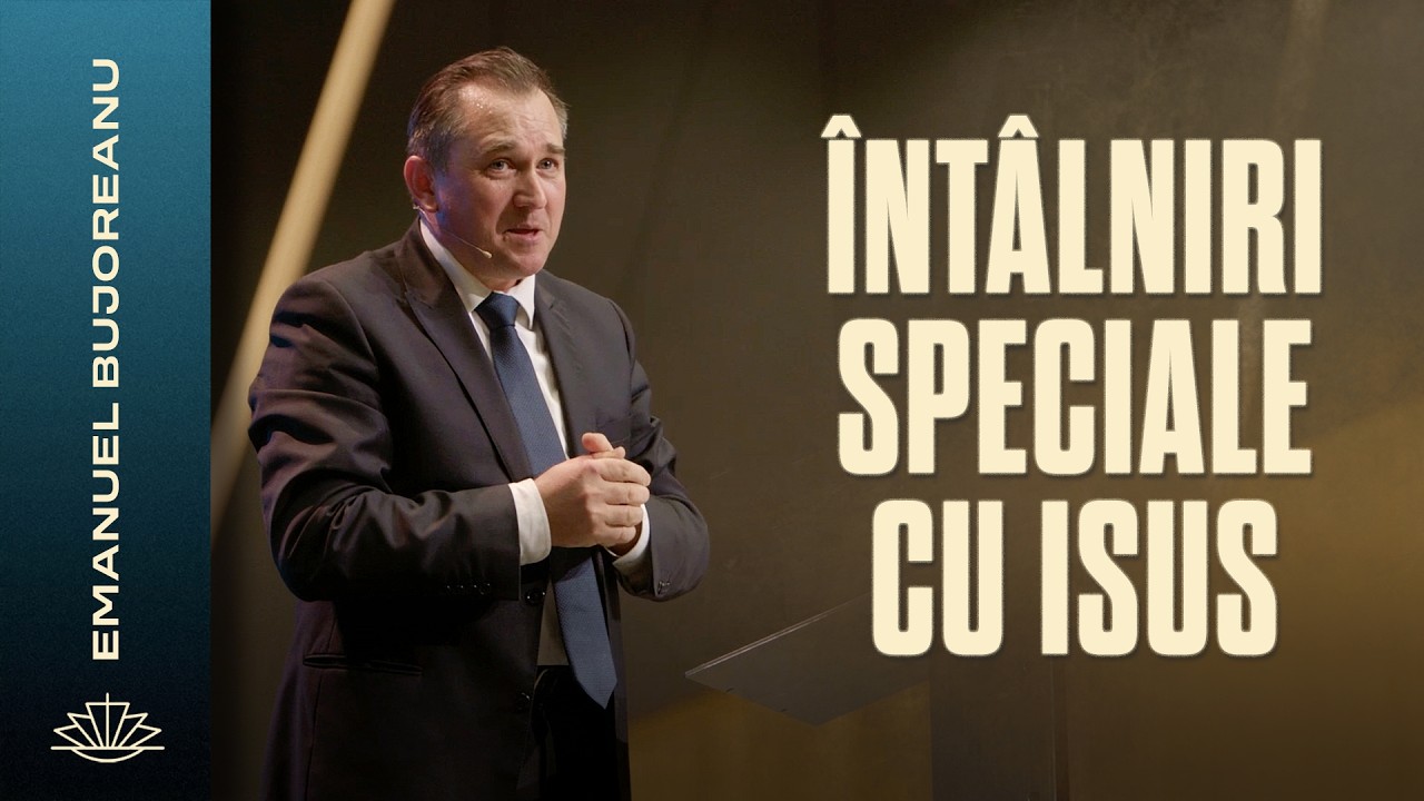 EMANUEL BUJOREANU // Întâlniri speciale cu Isus