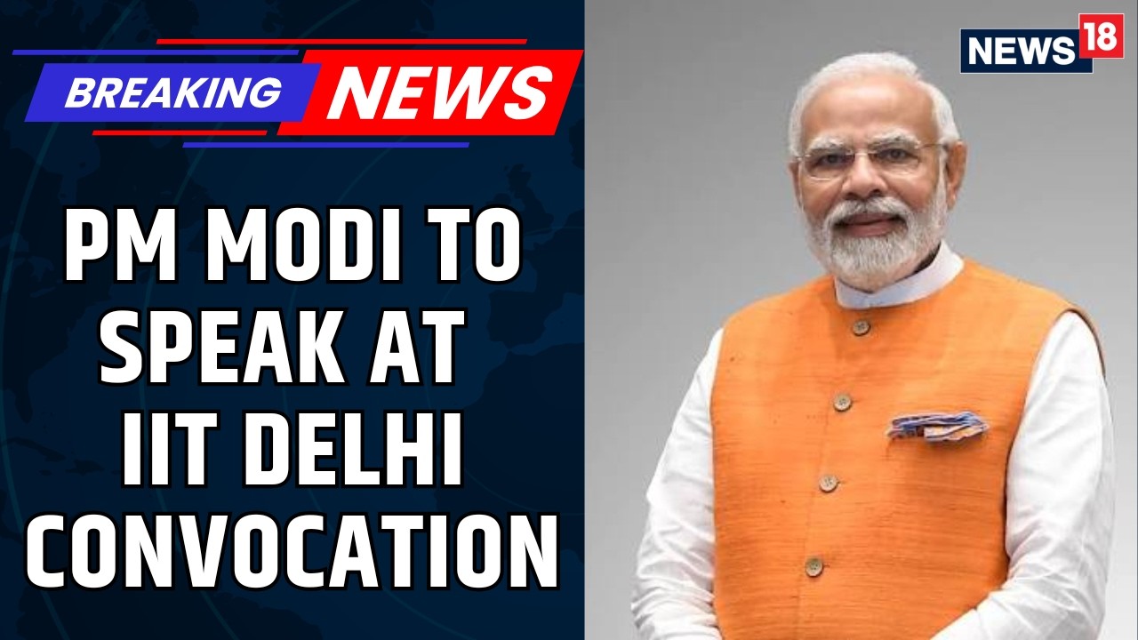 BREAKING: PM Modi To Be Chief Guest At IIT Delhi Convocation Ceremony | News18