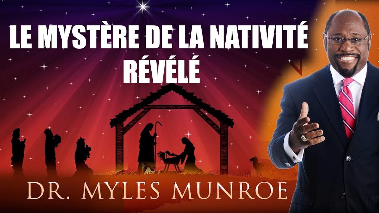 Le mystère de la nativité révélé | Myles Munroe