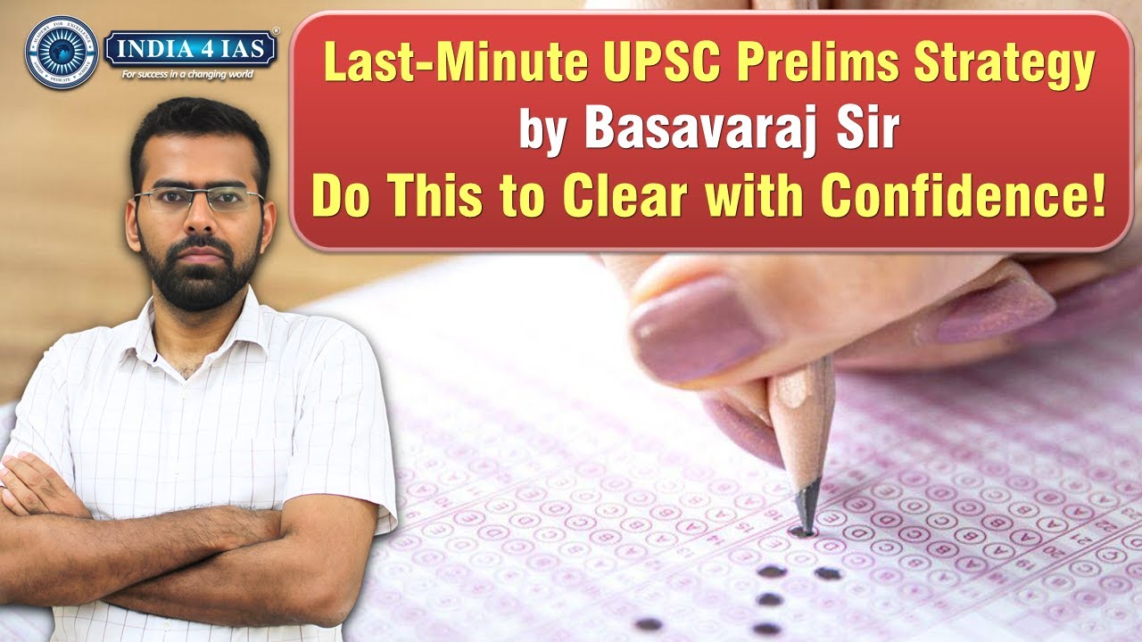 Last-Minute UPSC Prelims Strategy by Basavaraj Sir | Do This to Clear with Confidence! #india4ias