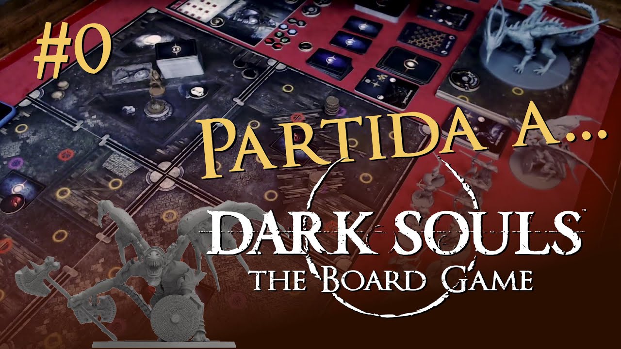 Partida a Dark Souls: The Board Game con expansiones - PARTE 1 - Preparación
