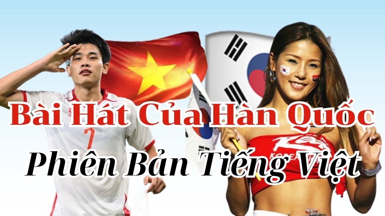 Bài Hát Tiếng Hàn: Cổ Vũ Đình Bắc và U23 Việt Nam (Bản Tiếng Việt)