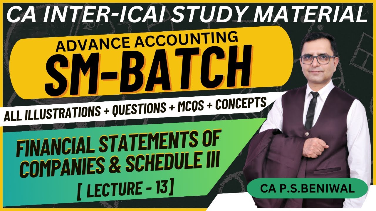 FINANCIAL STATEMENTS OF COMPANIES&SCHEDULE III! ICAI SM New Course Batch! Adv Accounting! Lecture13!