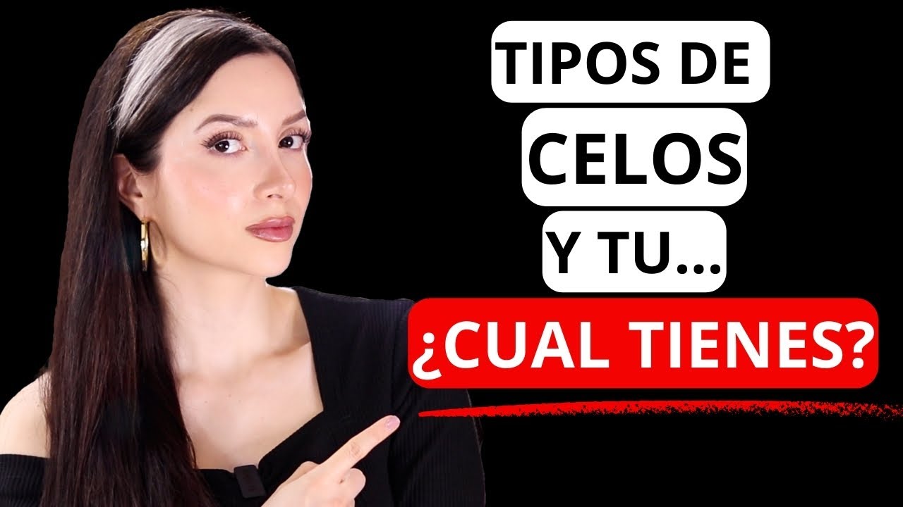 TIPOS DE CELOS... ¿Tu cual tienes? 🤔