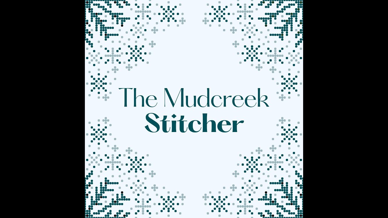Mudcreek Stitcher: Flosstube #40  Lots of Stitchy Happiness and Chatting