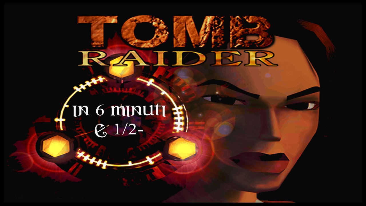 Tomb Raider in 6 minuti e mezzo