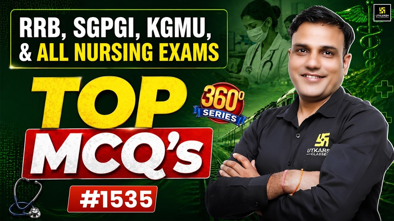 360 Degree Series #1535 | Nursing Officer, RRB, Staff Nurse & All Nursing Exams | Dr. Shailendra Sir