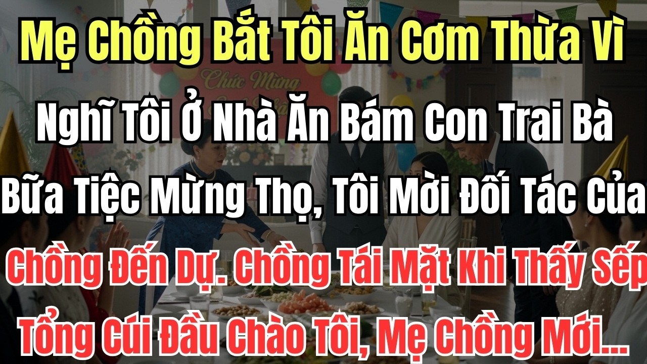 Mẹ Chồng Bắt Tôi Ăn Cơm Thừa Vì Nghĩ Tôi Ở Nhà Ăn Bám Con Trai Bà. Bữa Tiệc Mừng Thọ, Tôi Mời Đối