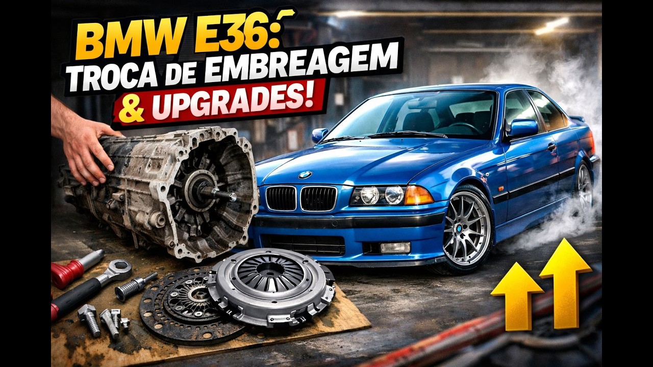 “Troca de Embreagem e Upgrades na BMW E36”