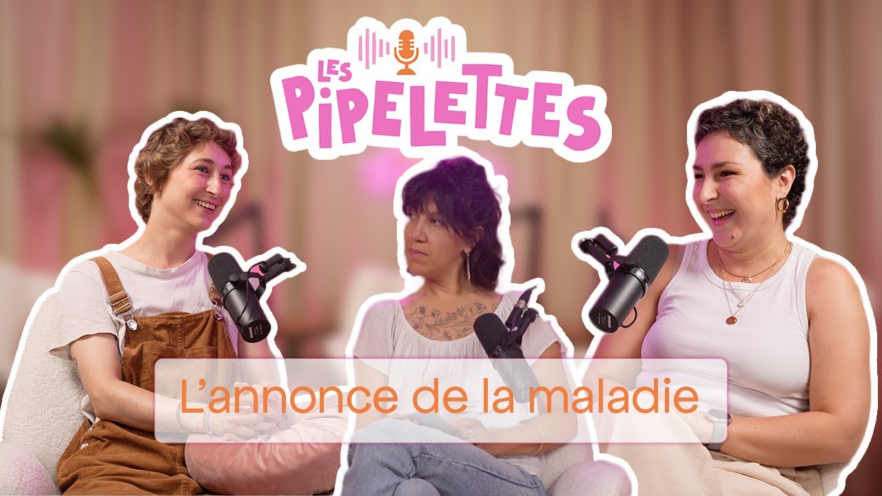 Les Pipelettes - L'annonce de la maladie