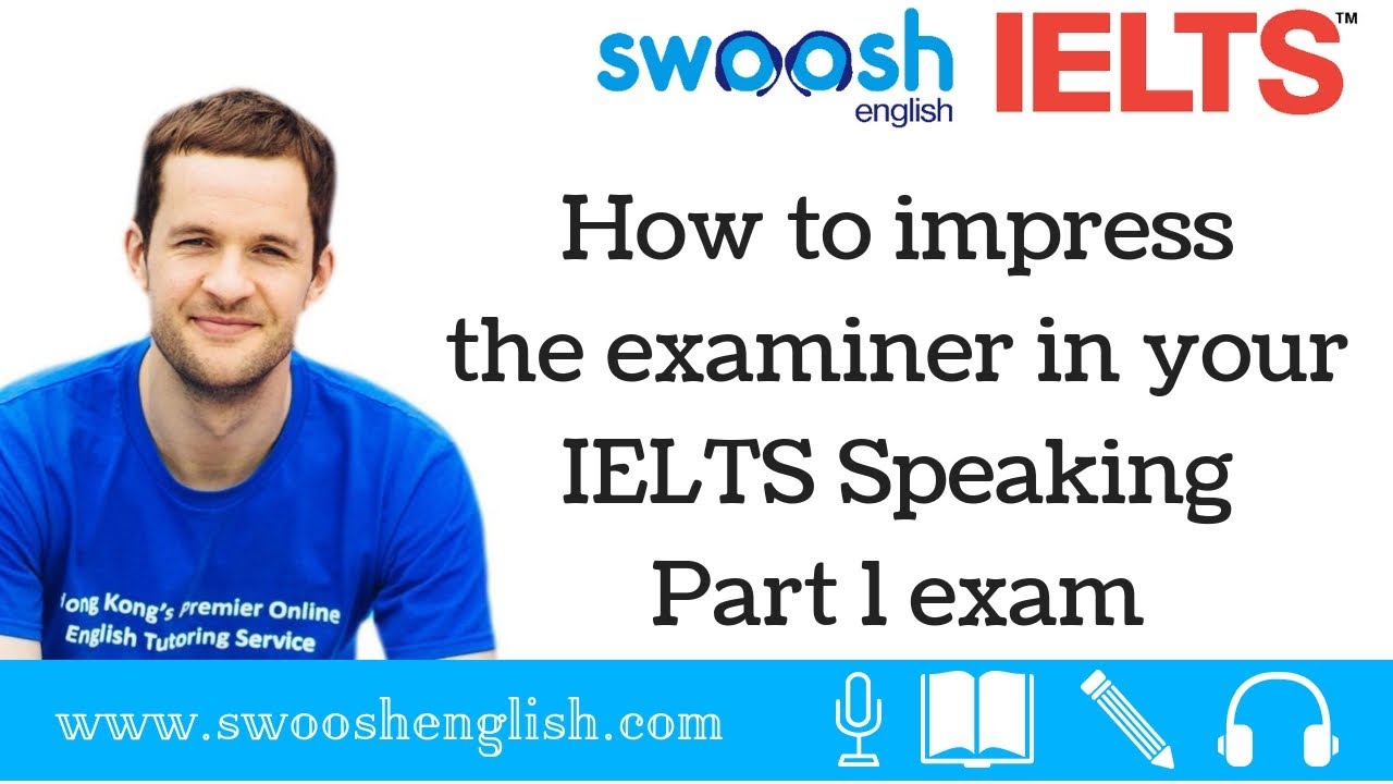 How to impress the examiner in your IELTS Speaking Part 1 exam?