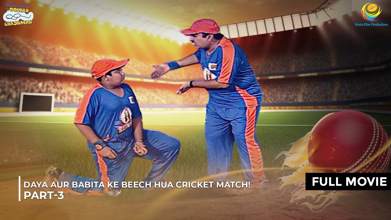 Daya Aur Babita ke Beech Hua Cricket Match! I FULL MOVIE | Part 3 | Taarak Mehta Ka Ooltah Chashmah