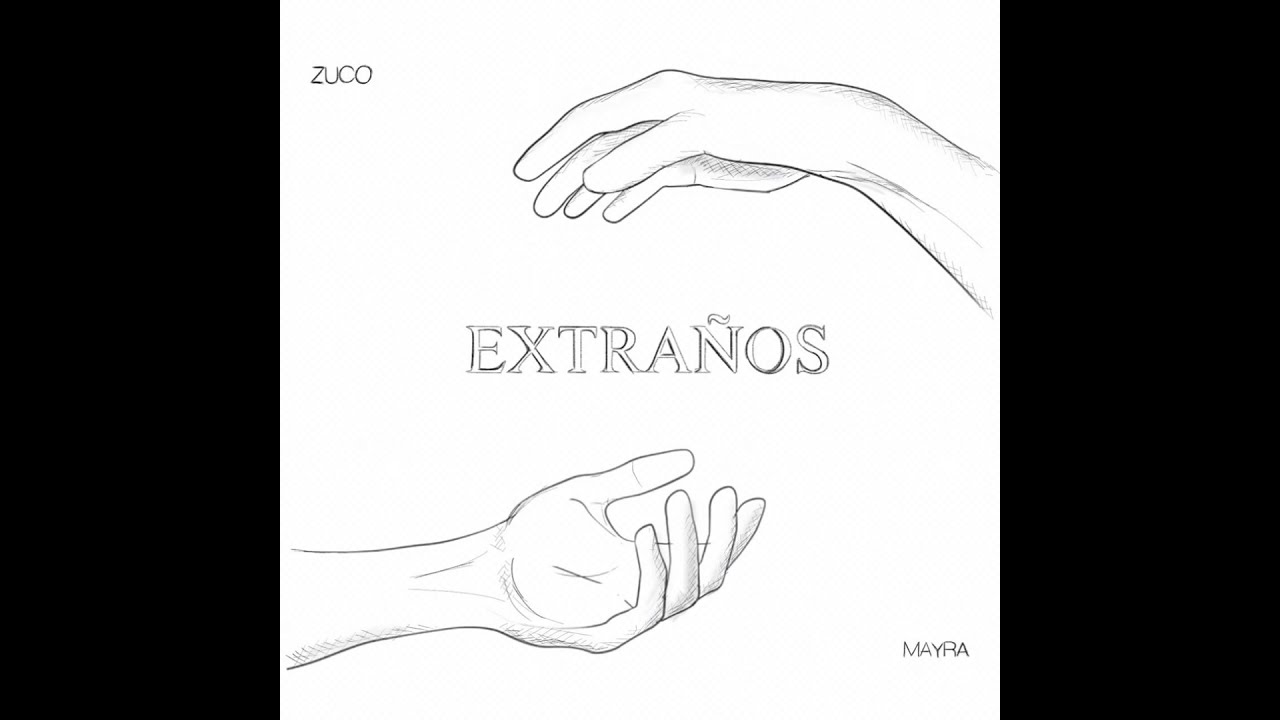 EXTRAÑOS - ZUCO OMG FT. MAYRA SÁNCHEZ