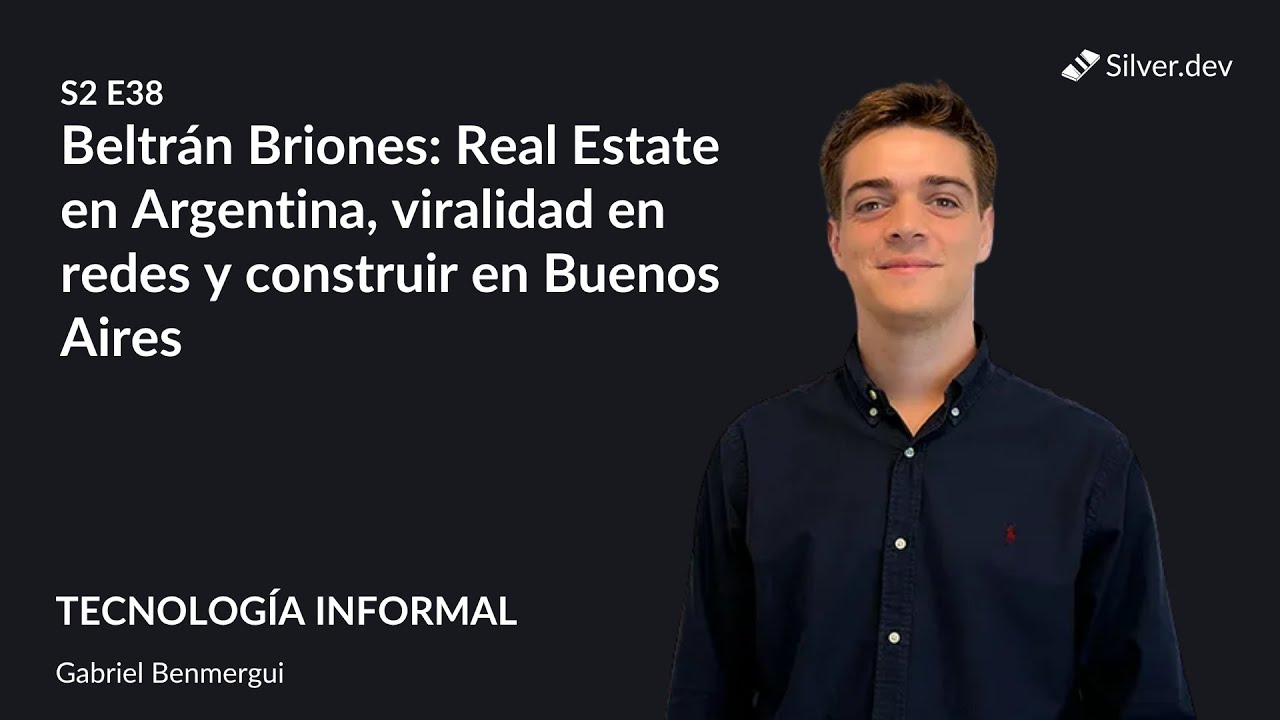 Beltrán Briones: Real Estate en Argentina, viralidad en redes y construir en Buenos Aires | S2E38
