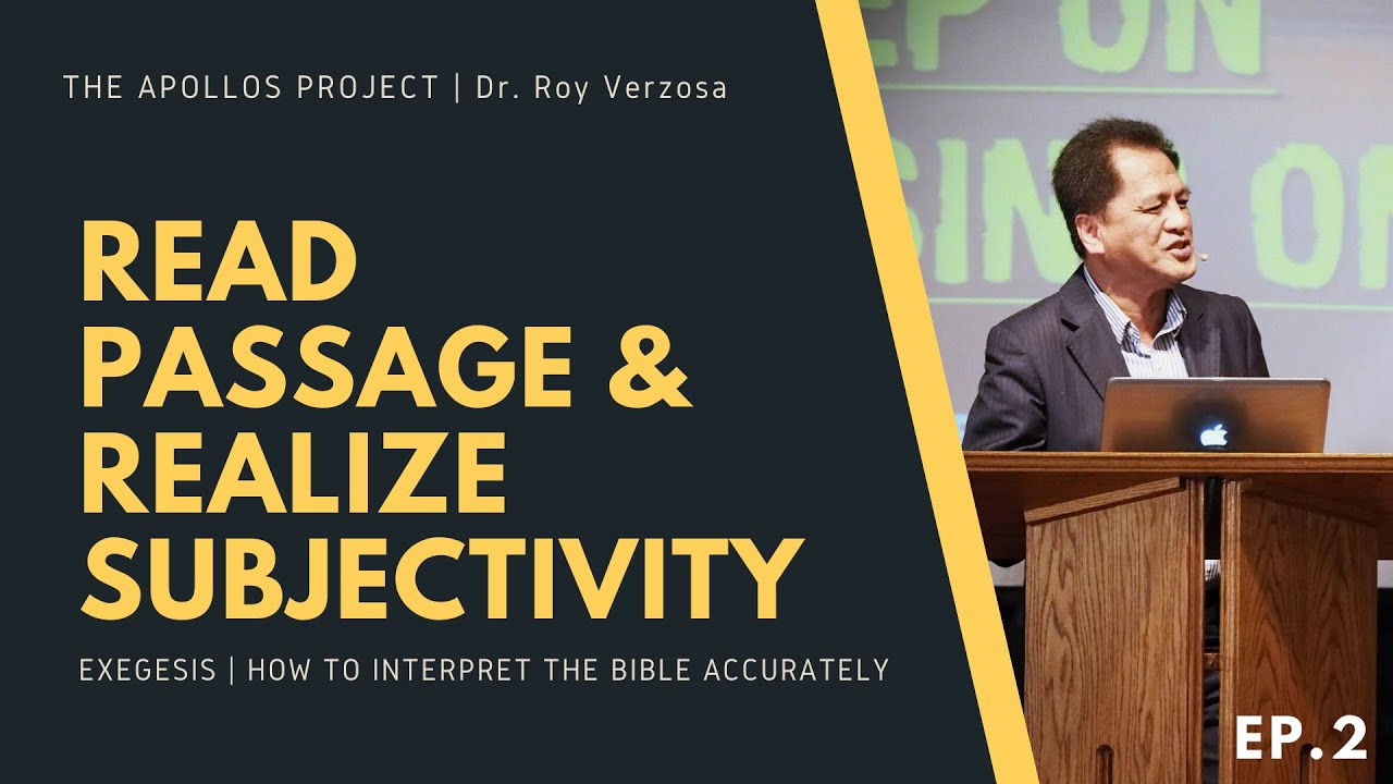 Exegesis | 2 Read Passage & 2 Realize Subjectivity - Dr. Roy Verzosa