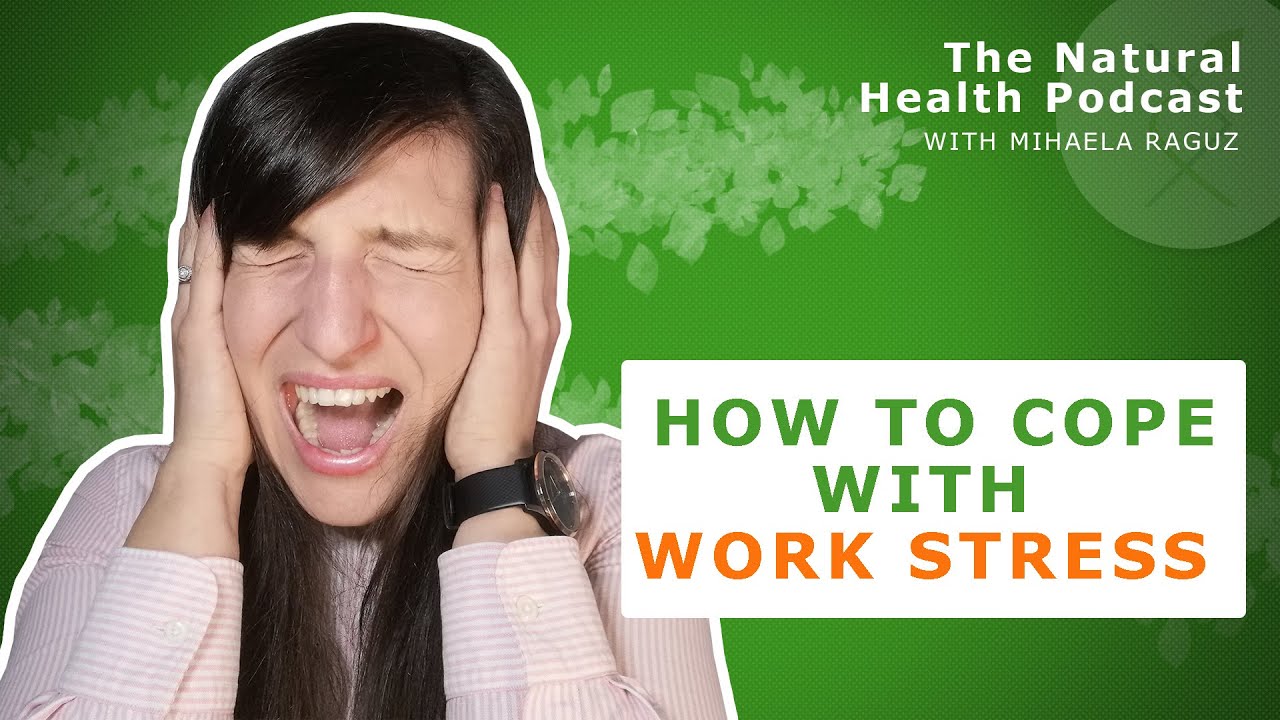 #270 How to cope with Work Stress | Natural Health Podcast