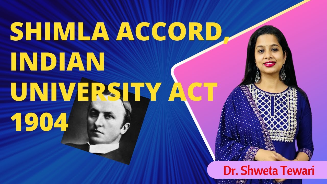 The Shimla Accord 1901 and the Indian University Act 1904